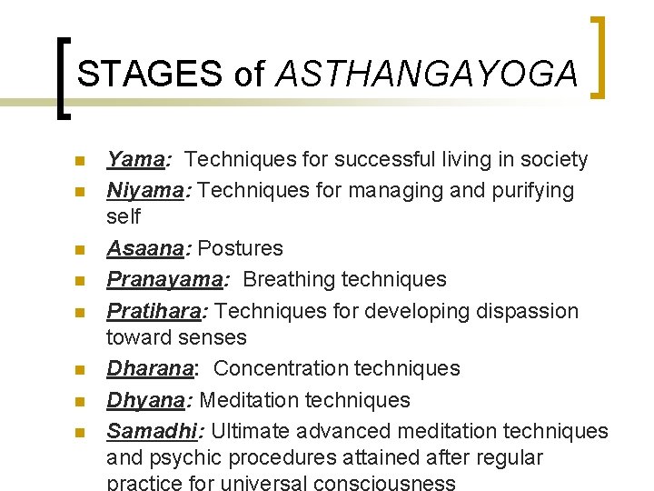 STAGES of ASTHANGAYOGA n n n n Yama: Techniques for successful living in society