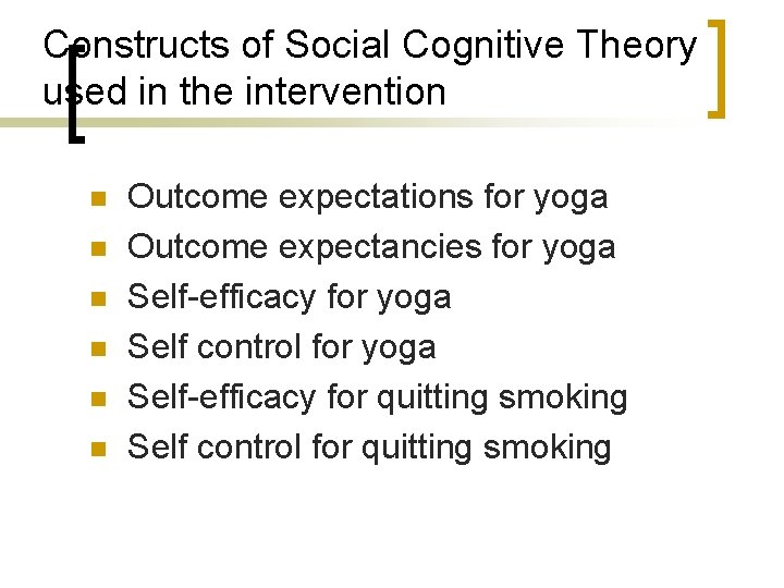 Constructs of Social Cognitive Theory used in the intervention n n n Outcome expectations
