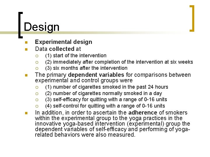 Design n n Experimental design Data collected at ¡ ¡ ¡ n The primary