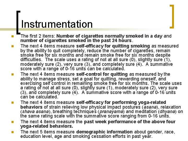 Instrumentation n n n The first 2 items: Number of cigarettes normally smoked in