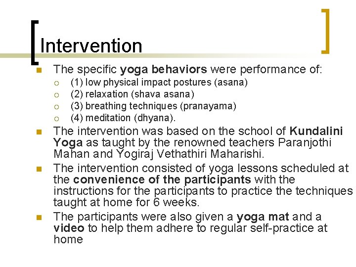 Intervention n The specific yoga behaviors were performance of: ¡ ¡ n n n