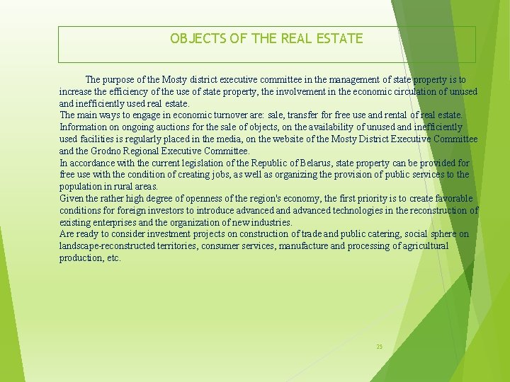 OBJECTS OF THE REAL ESTATE The purpose of the Mosty district executive committee in