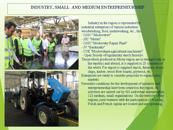 INDUSTRY, SMALL AND MEDIUM ENTREPRENEURSHIP Industry in the region is represented by industrial enterprises