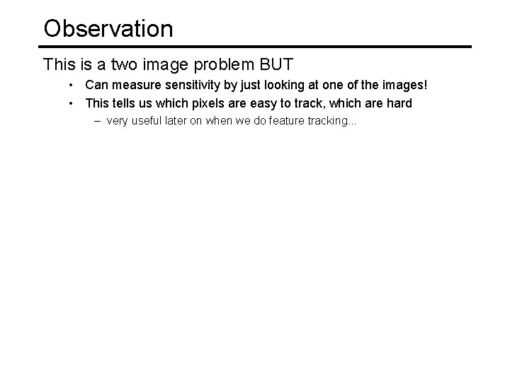 Observation This is a two image problem BUT • Can measure sensitivity by just