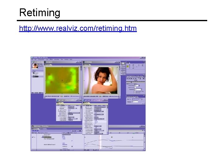 Retiming http: //www. realviz. com/retiming. htm 