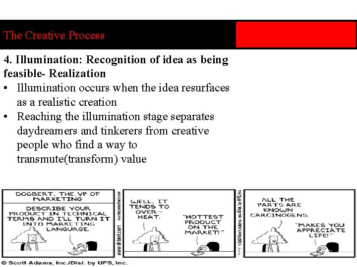 The Creative Process 4. Illumination: Recognition of idea as being feasible- Realization • Illumination