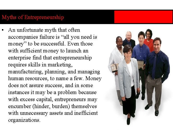 Myths of Entrepreneurship • An unfortunate myth that often accompanies failure is “all you