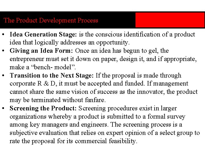 The Product Development Process • Idea Generation Stage: is the conscious identification of a