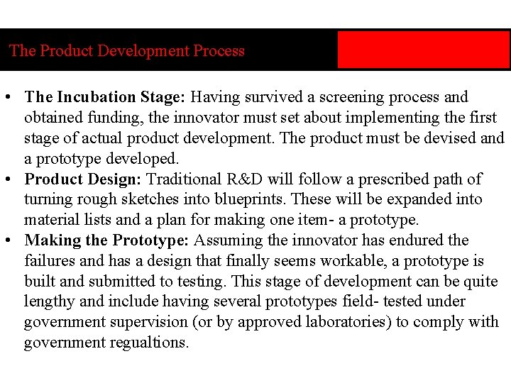 The Product Development Process • The Incubation Stage: Having survived a screening process and
