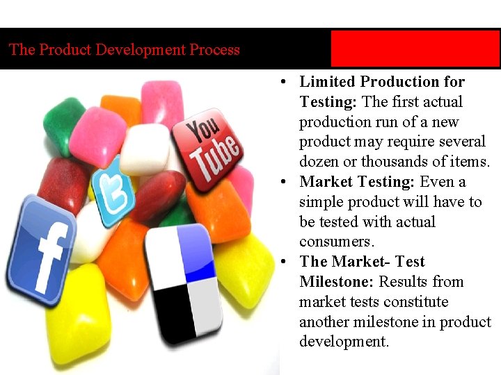 The Product Development Process • Limited Production for Testing: The first actual production run