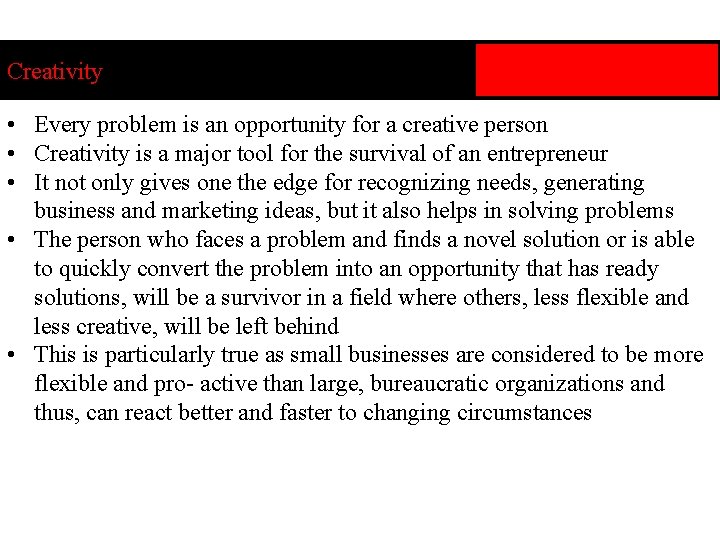Creativity • Every problem is an opportunity for a creative person • Creativity is