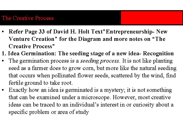 The Creative Process • Refer Page 33 of David H. Holt Text”Entrepreneurship- New Venture
