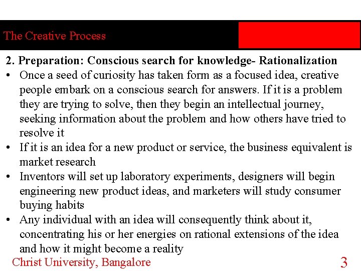 The Creative Process 2. Preparation: Conscious search for knowledge- Rationalization • Once a seed