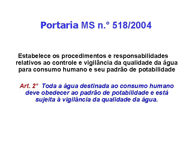 Portaria MS n. ° 518/2004 Estabelece os procedimentos e responsabilidades relativos ao controle e