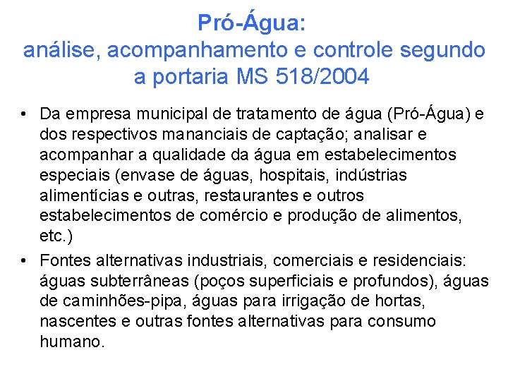 Pró-Água: análise, acompanhamento e controle segundo a portaria MS 518/2004 • Da empresa municipal