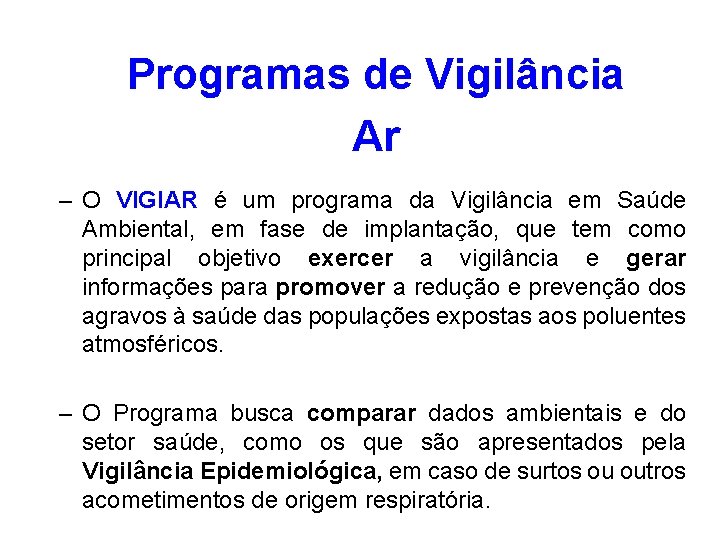 Programas de Vigilância Ar – O VIGIAR é um programa da Vigilância em Saúde