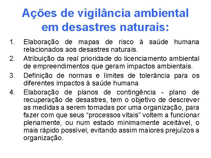 Ações de vigilância ambiental em desastres naturais: 1. 2. 3. 4. Elaboração de mapas