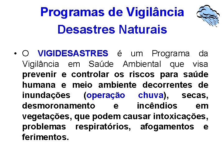 Programas de Vigilância Desastres Naturais • O VIGIDESASTRES é um Programa da Vigilância em