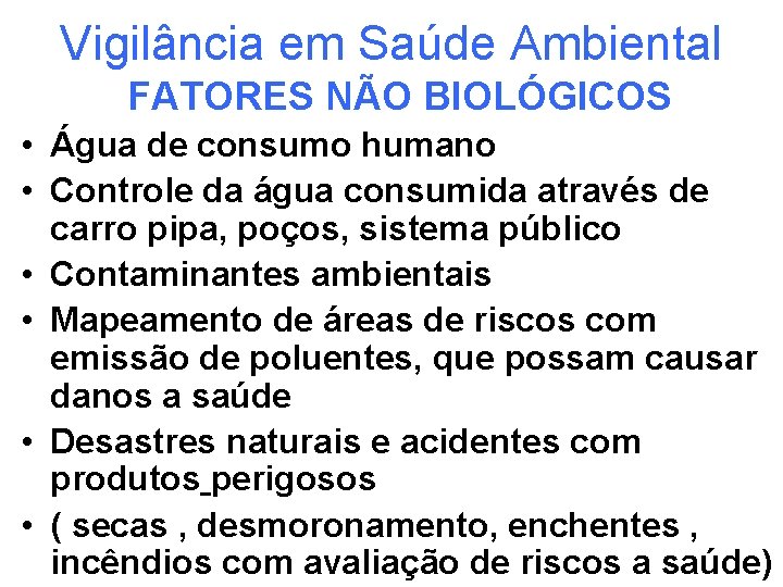 Vigilância em Saúde Ambiental FATORES NÃO BIOLÓGICOS • Água de consumo humano • Controle