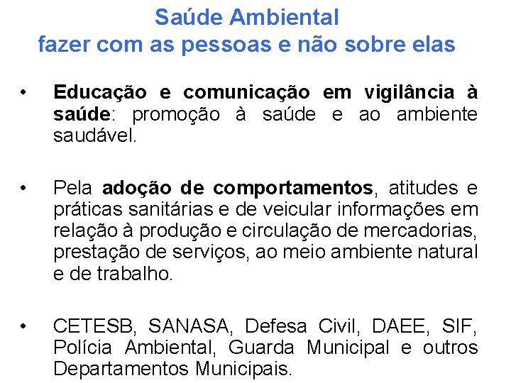 Saúde Ambiental fazer com as pessoas e não sobre elas • Educação e comunicação