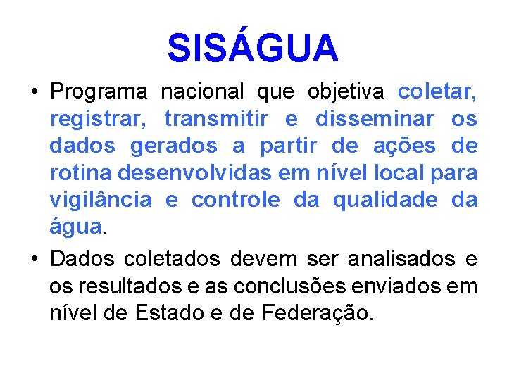 SISÁGUA • Programa nacional que objetiva coletar, registrar, transmitir e disseminar os dados gerados