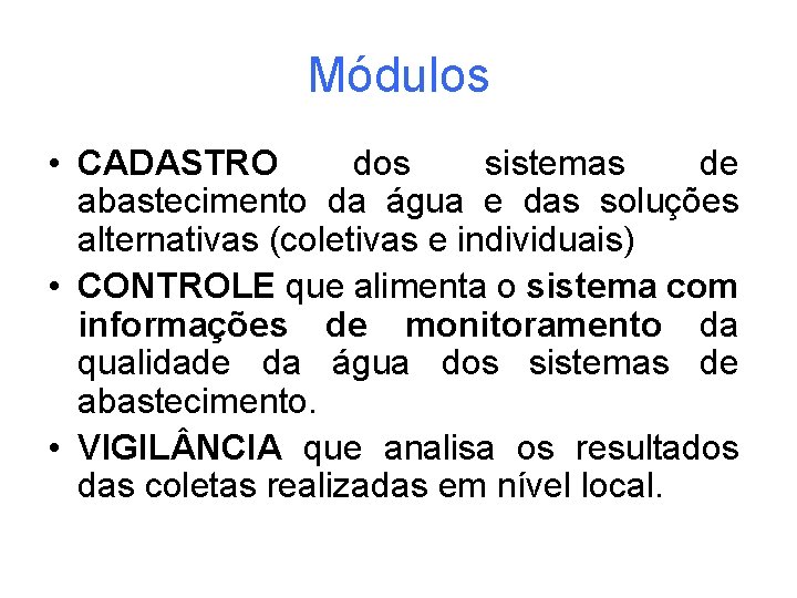 Módulos • CADASTRO dos sistemas de abastecimento da água e das soluções alternativas (coletivas