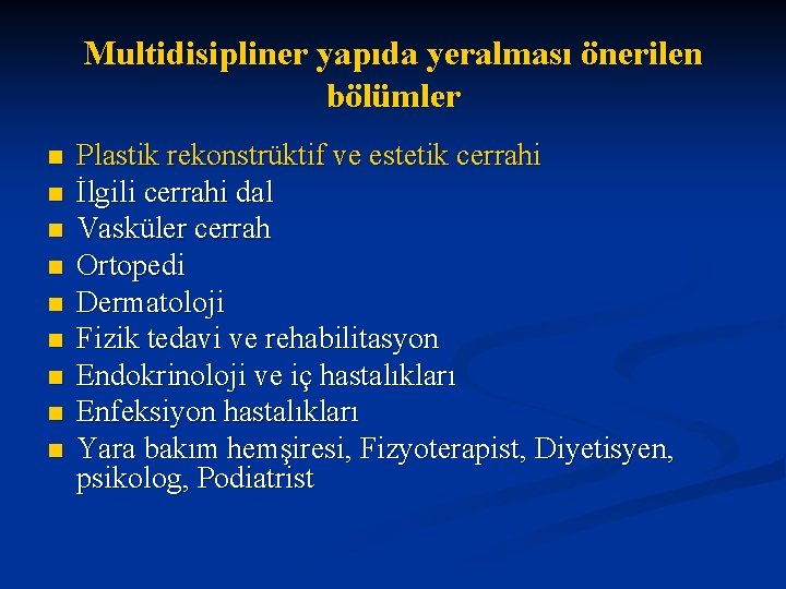 Multidisipliner yapıda yeralması önerilen bölümler n n n n n Plastik rekonstrüktif ve estetik