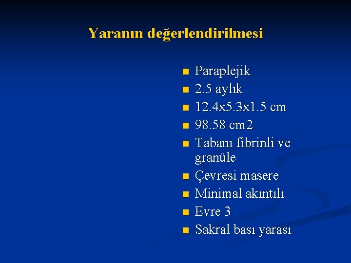 Yaranın değerlendirilmesi n n n n n Paraplejik 2. 5 aylık 12. 4 x