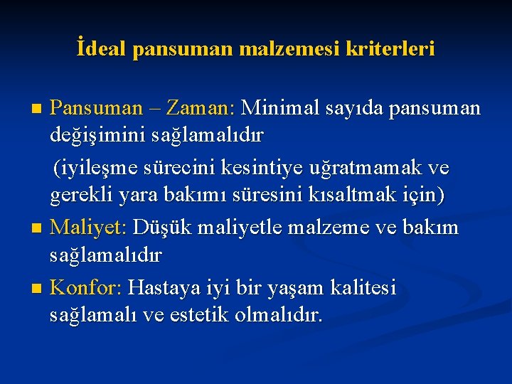 İdeal pansuman malzemesi kriterleri Pansuman – Zaman: Minimal sayıda pansuman değişimini sağlamalıdır (iyileşme sürecini