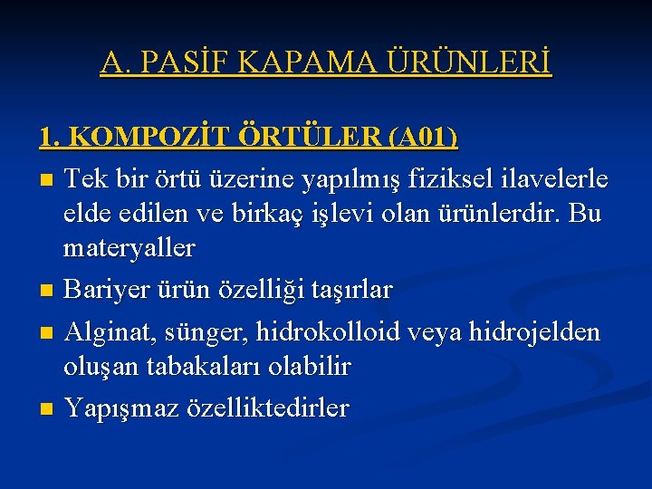 A. PASİF KAPAMA ÜRÜNLERİ 1. KOMPOZİT ÖRTÜLER (A 01) n Tek bir örtü üzerine