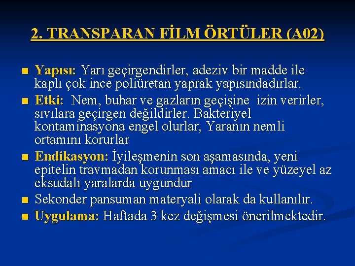 2. TRANSPARAN FİLM ÖRTÜLER (A 02) n n n Yapısı: Yarı geçirgendirler, adeziv bir