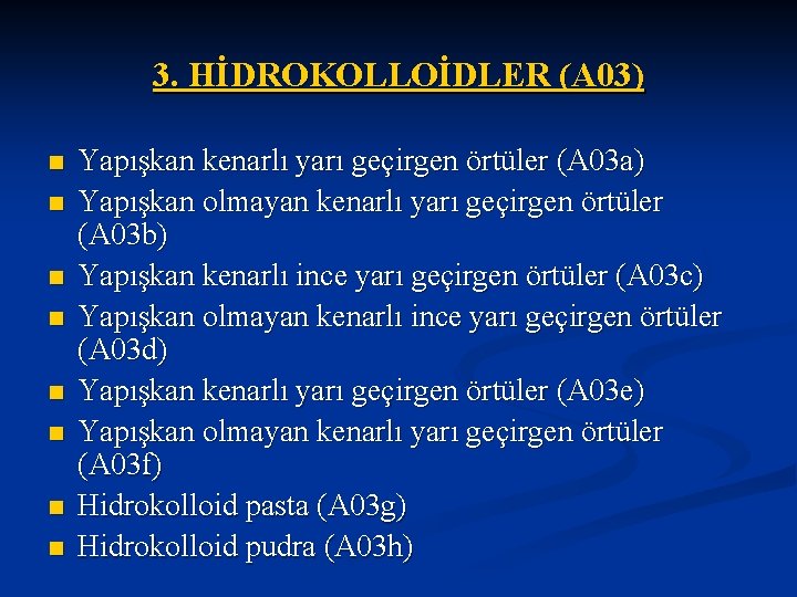 3. HİDROKOLLOİDLER (A 03) n n n n Yapışkan kenarlı yarı geçirgen örtüler (A