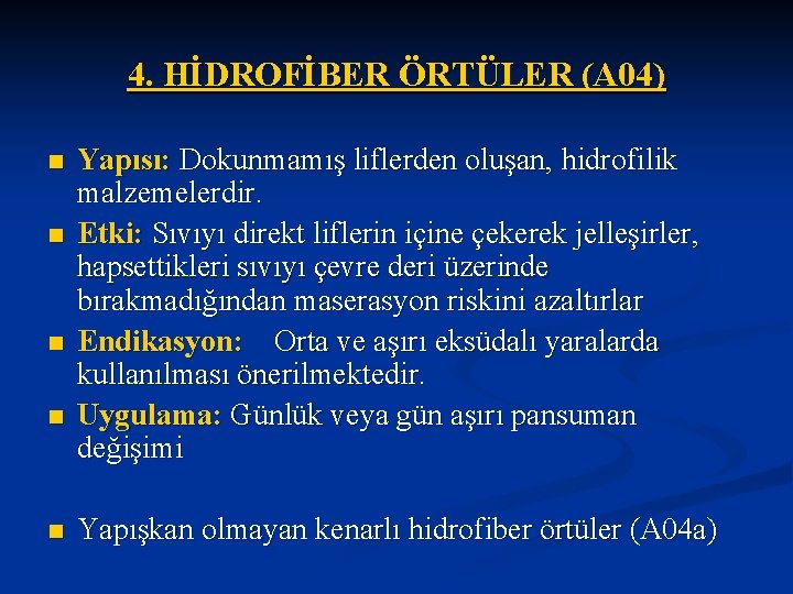 4. HİDROFİBER ÖRTÜLER (A 04) n n n Yapısı: Dokunmamış liflerden oluşan, hidrofilik malzemelerdir.