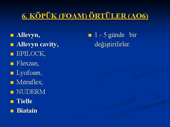 6. KÖPÜK (FOAM) ÖRTÜLER (AO 6) n n n n n Allevyn, Allevyn cavity,