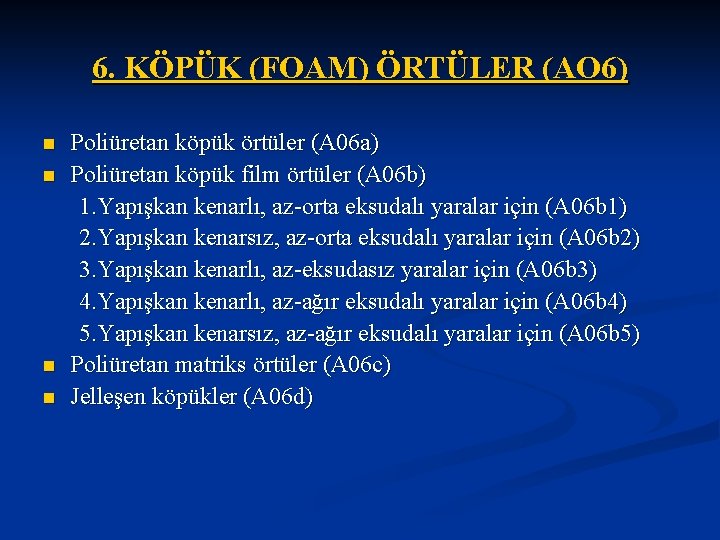 6. KÖPÜK (FOAM) ÖRTÜLER (AO 6) n n Poliüretan köpük örtüler (A 06 a)