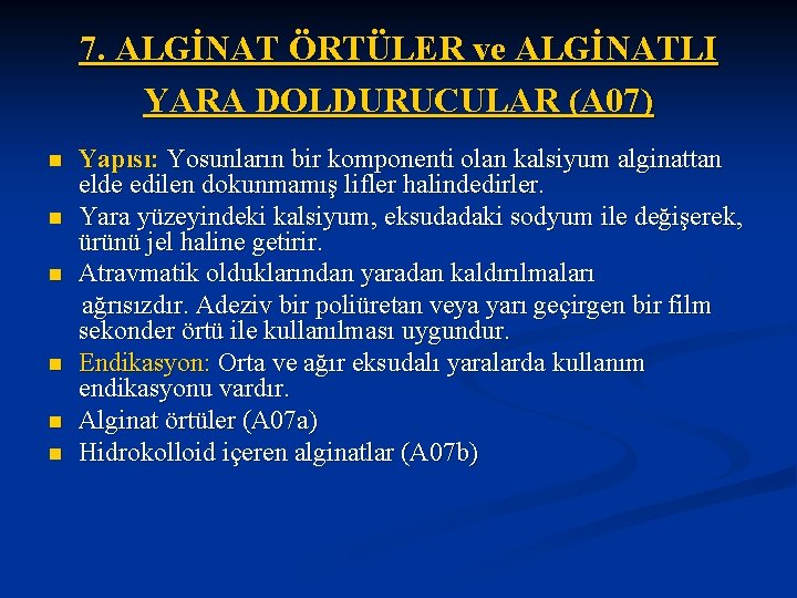 7. ALGİNAT ÖRTÜLER ve ALGİNATLI YARA DOLDURUCULAR (A 07) n n n Yapısı: Yosunların