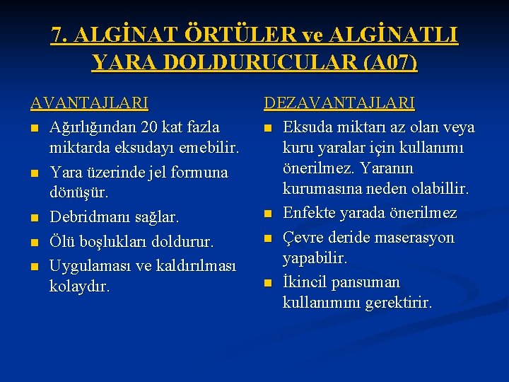 7. ALGİNAT ÖRTÜLER ve ALGİNATLI YARA DOLDURUCULAR (A 07) AVANTAJLARI n Ağırlığından 20 kat