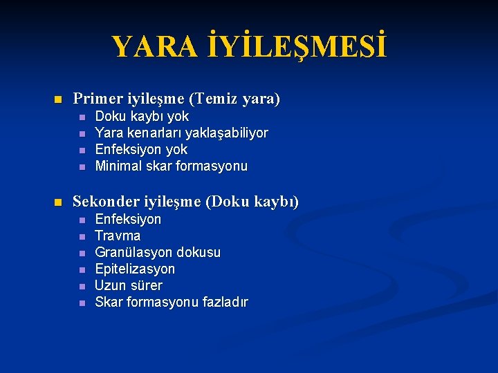 YARA İYİLEŞMESİ n Primer iyileşme (Temiz yara) n n n Doku kaybı yok Yara