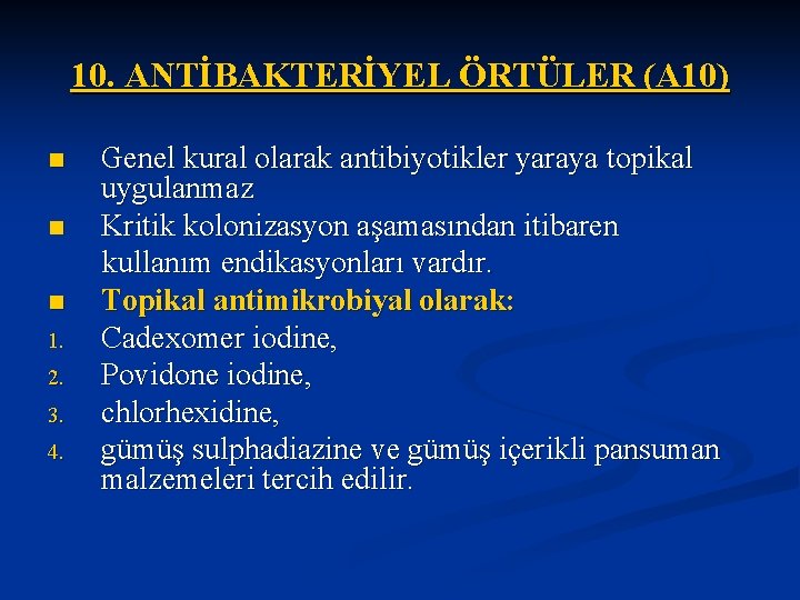 10. ANTİBAKTERİYEL ÖRTÜLER (A 10) n n n 1. 2. 3. 4. Genel kural