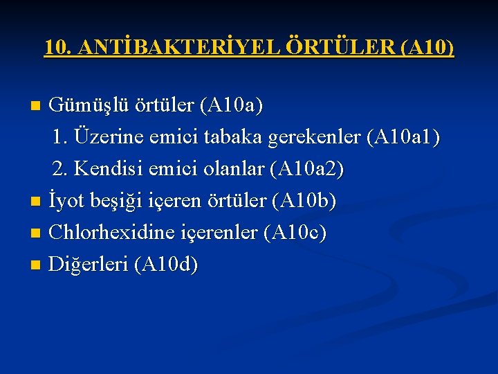 10. ANTİBAKTERİYEL ÖRTÜLER (A 10) Gümüşlü örtüler (A 10 a) 1. Üzerine emici tabaka