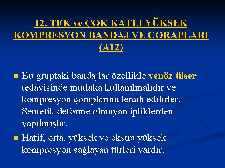 12. TEK ve ÇOK KATLI YÜKSEK KOMPRESYON BANDAJ VE ÇORAPLARI (A 12) Bu gruptaki