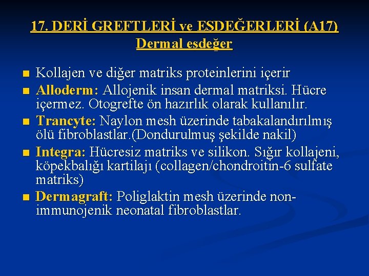 17. DERİ GREFTLERİ ve EŞDEĞERLERİ (A 17) Dermal eşdeğer n n n Kollajen ve