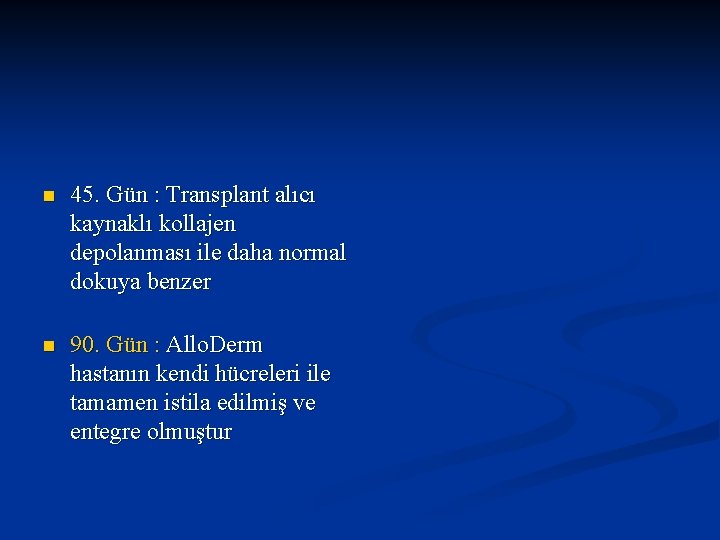 n 45. Gün : Transplant alıcı kaynaklı kollajen depolanması ile daha normal dokuya benzer