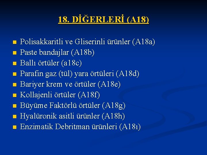 18. DİĞERLERİ (A 18) n n n n n Polisakkaritli ve Gliserinli ürünler (A