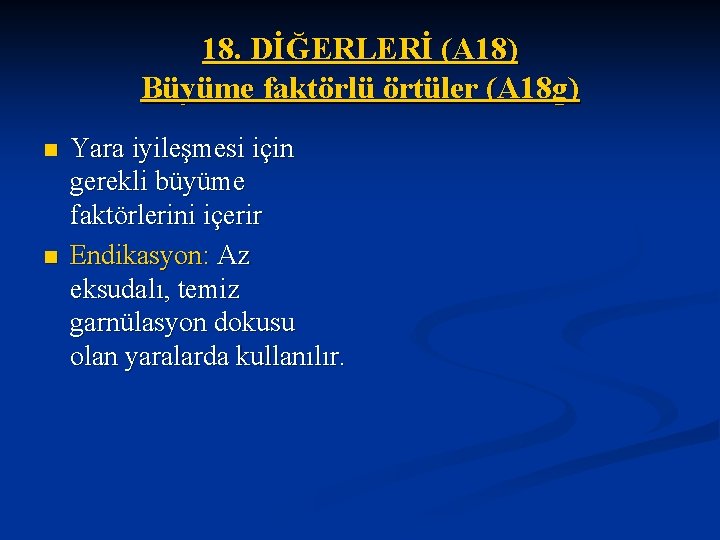 18. DİĞERLERİ (A 18) Büyüme faktörlü örtüler (A 18 g) n n Yara iyileşmesi