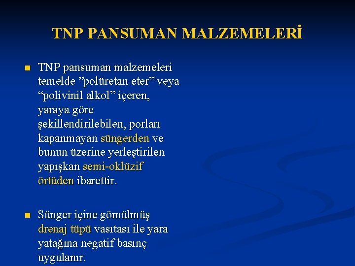 TNP PANSUMAN MALZEMELERİ n TNP pansuman malzemeleri temelde ”polüretan eter” veya “polivinil alkol” içeren,
