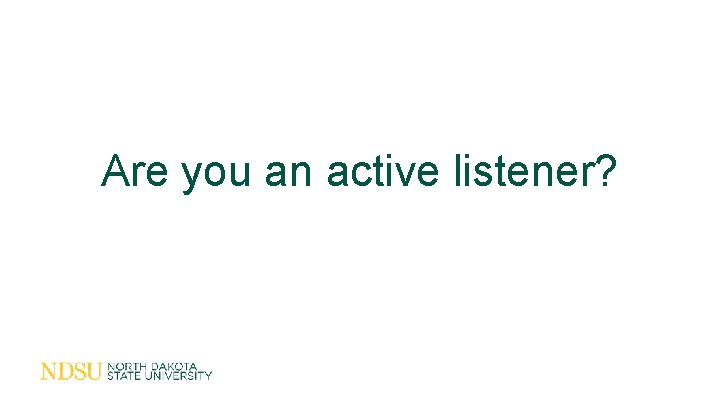 Are you an active listener? 