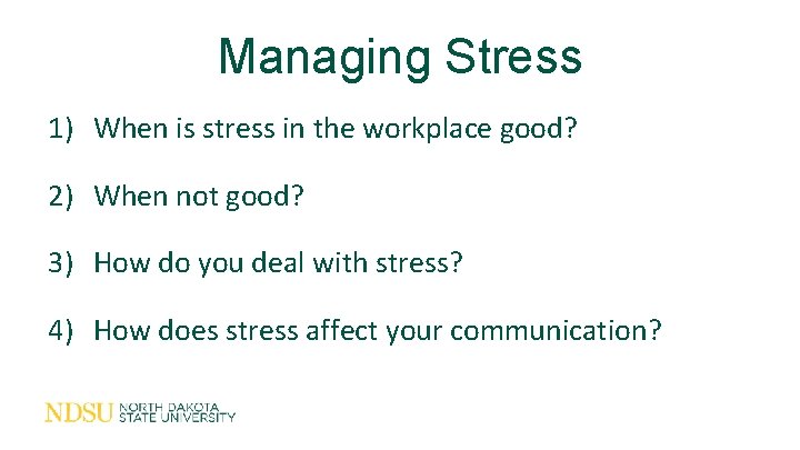 Managing Stress 1) When is stress in the workplace good? 2) When not good?