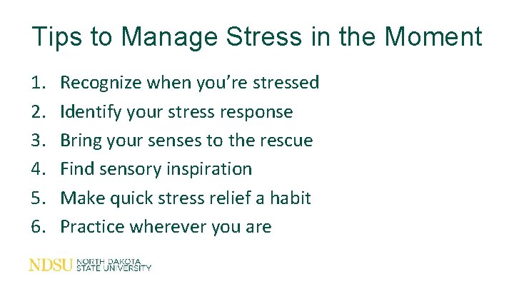 Tips to Manage Stress in the Moment 1. 2. 3. 4. 5. 6. Recognize