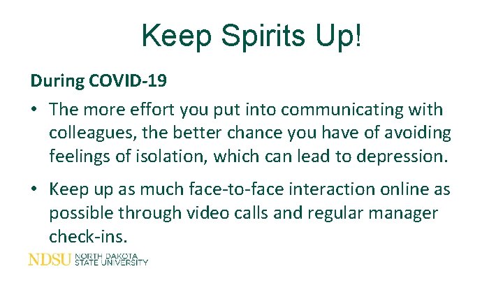 Keep Spirits Up! During COVID-19 • The more effort you put into communicating with